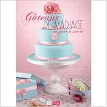 Gateaux De Mariage En Pate A Sucre Alexandra Hemon Amazon Com Books Gateaux De Mariage En Pate A Sucre Alexandra Hemon Amazon Com Books