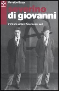 Osvaldo Bayer – Severino Di Giovanni (2011)
