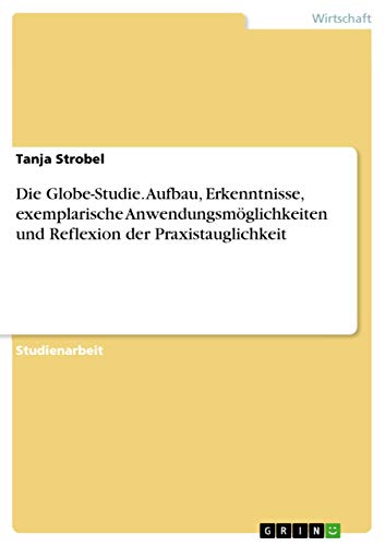 Die Globe-Studie. Aufbau, Erkenntnisse, exemplarische Anwendungsmöglichkeiten u…