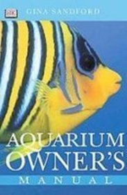 Aquarium Owner's Manual by Gina Sandford