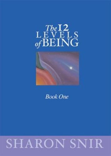 The 12 Levels of Being by Sharon Snir
