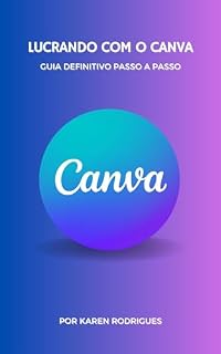 Livro Lucrando com o Canva : Guia Definitivo Passo a Passo