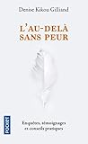 L'au-delà sans peur : Enquêtes, témoignages et conseils pratiques by 