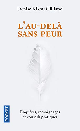 L'au-delà sans peur : Enquêtes, témoignages et conseils pratiques by 