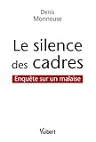 Le silence des cadres (Essais) (French Edition) by DENIS MONNEUSE