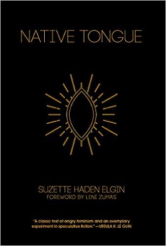 Native Tongue The Native Tongue Trilogy Elgin Suzette Haden Zumas Leni 9781936932627 Amazon Com Books