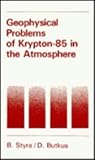 Geophysical Problems of Krypton-85 in the Atmosphere, Styra, B. and Butkus, D., 1560321695