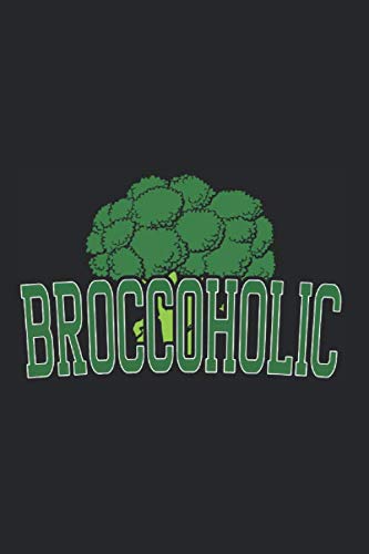 Broccoholic: Notebook For Broccoli Lover Vegetable Funny Vegan Notes Journal Diary Planner (Ruled Paper, 120 Lined Pages, 6" x 9") Vegan Awareness & Broccoli Veggie Activism