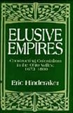 Elusive Empires : Constructing Colonialism in the Ohio Valley, 1673-1800, Hinderaker, Eric, 052156333X