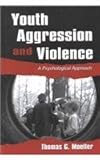 Youth Aggression and Violence : A Psychological Approach, Moeller, Thomas G., 0805837132