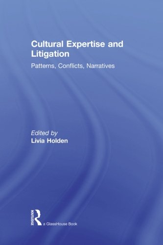 Cultural Expertise and Litigation: Patterns, Conflicts, Narratives