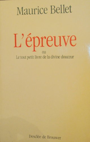 L'épreuve, ou le tout petit livre de la divine douceur