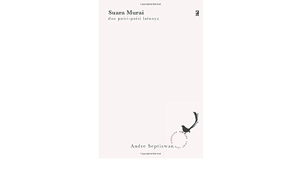Suara Murai Dan Puisi Puisi Lainnya Indonesian Edition Septiawan Andre 9786024810511 Amazon Com Books