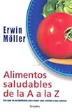 Alimentos saludables de la A a la Z/ Healthy Foods from A to Z: Una Guia De Posibilidades Para Comer by 