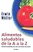 Alimentos saludables de la A a la Z/ Healthy Foods from A to Z: Una Guia De Posibilidades Para Comer by 