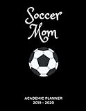 Soccer Mom 2019 - 2020 Academic Planner: An 18 Month Weekly Calendar - July 2019 - December 2020 by 1570 Publishing
