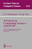 Advances in Computing Science - ASIAN'99 : 5th Asian Computing Science Conference, Phuket, Thailand, December 10-12, 1999, Proceedings, , 354066856X