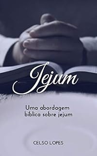 Livro JEJUM : UMA ABORDAGEM BÍBLICA SOBRE JEJUM