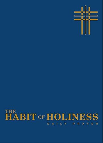 The Habit Of Holiness: Daily Prayer by