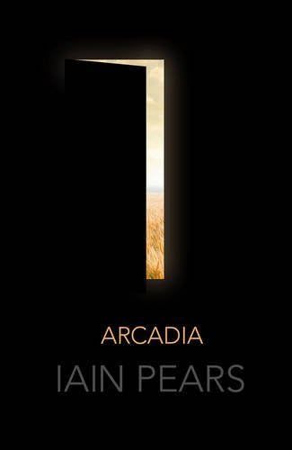 Arcadia by Iain Pears (2015-09-03) Hardcover – 1887