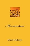 Mes-aventures (French Edition) by Jativa Gwladys