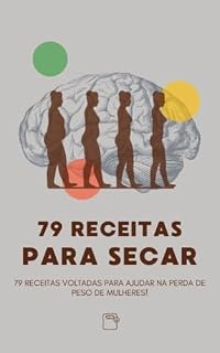 Livro 79 Receitas para secar: 79 receitas voltadas para ajudar na perda de peso de mulheres