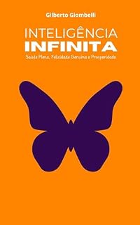 Livro Inteligência Infinita: Desfrute de Saúde Plena, Felicidade Genuína e Prosperidade Todos os Dias da Sua Vida