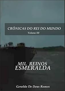 Livro Crônicas do Rei do Mundo - Volume III - Mil Reinos Esmeralda