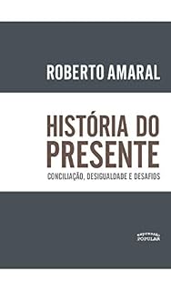 Livro História do tempo presente.: Conciliação, desigualdade e desafios.