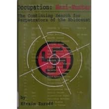 Occupation: Nazi-Hunter : The Continuing Search for the Perpetrators of the Holocaust