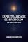 Livro Espiritualidade sem Religião Um Guia Prático: Como Cultivar a Espiritualidade no Dia a Dia sem Dogmas