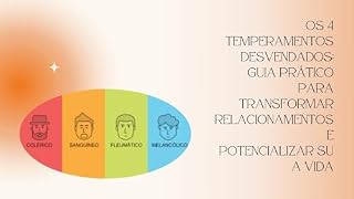 Livro Os 4 Temperamentos Desvendados- Guia Prático para Transformar Relacionamentos e Potencializar sua Vida