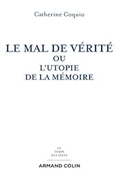Le  mal de vérité ou L'utopie de la mémoire