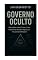 Livro GOVERNO OCULTO: Revelações sobre Crises, Crise Financeira, Moedas Digitais e a Nova Ordem Mundial