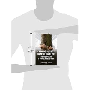 Changing Business from the Inside Out: A Tree-Hugger's Guide to Working in Corporations