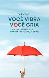 Livro Você Vibra, Você Cria: A Nova Consciência da Manifestação