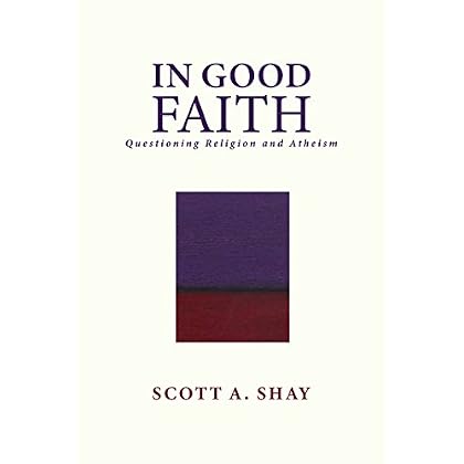 In Good Faith: Questioning Religion and Atheism
