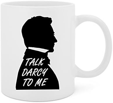 Talk Darcy To Me (Jane Austen) - 11 Oz White Ceramic Glossy Mug With Large C-handle (Microwave and Dishwasher Safe)