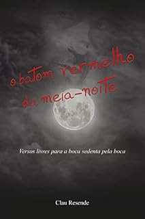 Livro o batom vermelho da meia-noite: Versos livres para a boca sedenta pela boca
