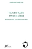 Traite des blancs, traite des noirs: Aspects méconnus et conséquences actuelles (French Edition) by Rosa Amelia Plumelle-Uribe