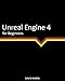 Unreal Engine 4 for Beginners