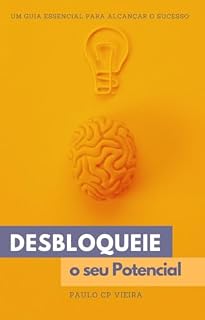 Livro DESBLOQUEIE O SEU POTENCIAL: Um guia essencial para alcançar o Sucesso
