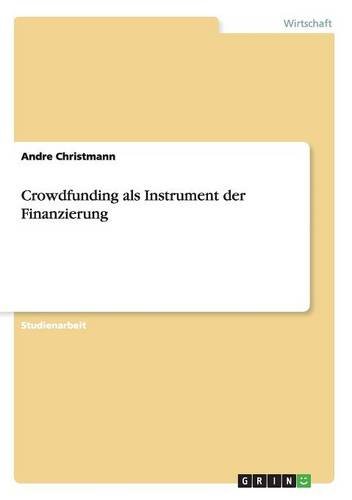 Download Crowdfunding ALS Instrument Der Finanzierung (German Edition) Download Crowdfunding ALS Instrument Der Finanzierung (German Edition)