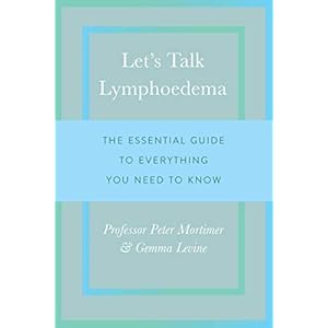 Let’s Talk Lymphoedema: The Essential Guide to Everything You Need to Know