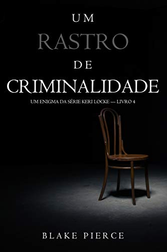Um Rastro de Crime (Um Enigma da Série Keri Locke — Livro 4) por [Pierce, Blake]
