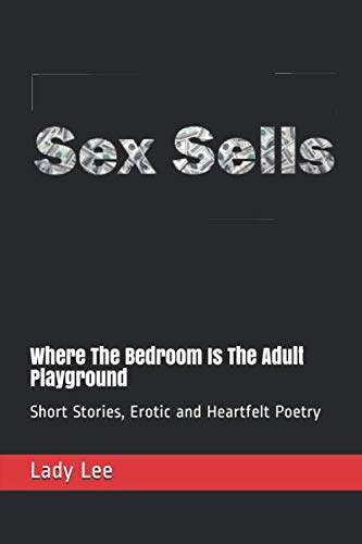 SEX SELLS: Short Stories, Erotic and Heartfelt Poetry