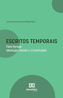 Livro Escritos Temporais: Para Pensar Ideologia, Estado e Constituição