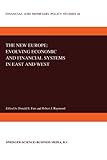 Image de The New Europe: Evolving Economic and Financial Systems in East and West (Financial and Monetary Policy Studies)