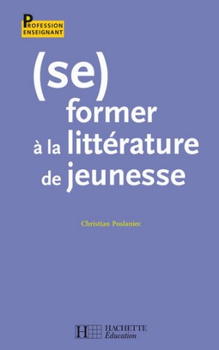 (Se) former à la littérature de jeunesse (Profession enseignant) (French Edition)