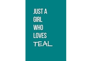 Just a girl who loves Teal Color: Lined Journal / notebook color Gift, 120 Pages, 6x9, Soft Cover, Matte Finish